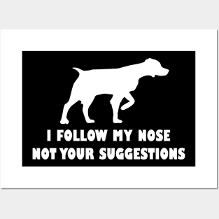 BRITTANY SPANIEL IFOLLOW MY NOSE NOT YOUR SUGGESTIONS Posters and Art